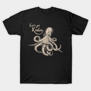 Let's get Kraken. T-Shirt